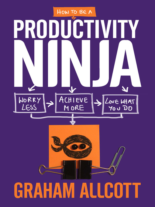 Title details for How to be a Productivity Ninja by Graham Allcott - Available